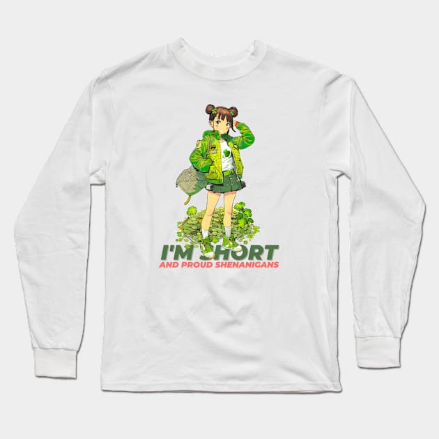 I'm Short And Proud Phenanigans Long Sleeve T-Shirt by Robbot17